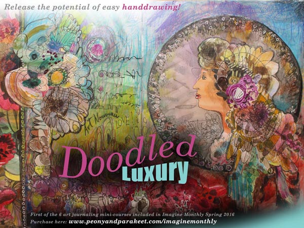 Doodled Luxury, an art journaling mini-course as a part of Imagine Monthly Spring 2016 by Peony and Parakeet